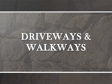 DRIVEWAYS & WALKWAYS